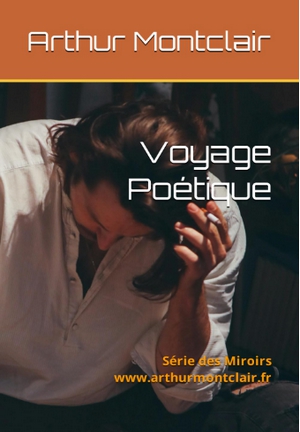 Voyage Poétique: Série des Miroirs de Arthur Montclair